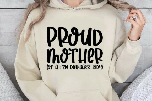 Proud Mother of a Few Dumbass Kids SVG